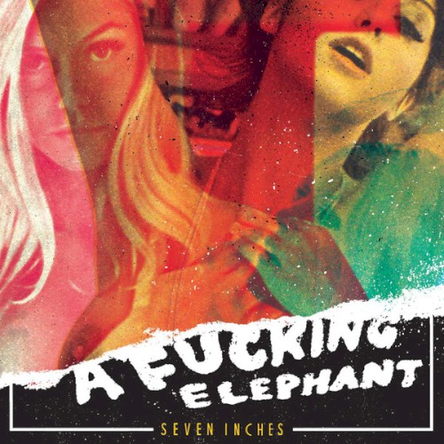 A Fucking Elephant - Seven Inches